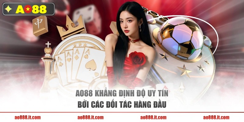AO88 khẳng định độ uy tín bởi các đối tác hàng đầu