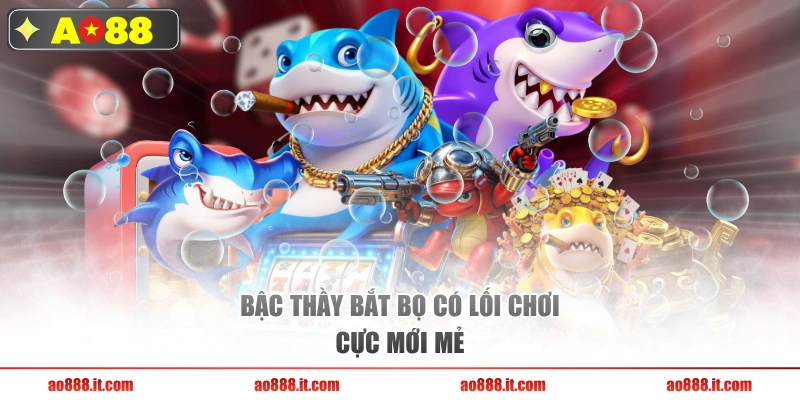 Bậc thầy bắt bọ có lối chơi cực mới mẻ