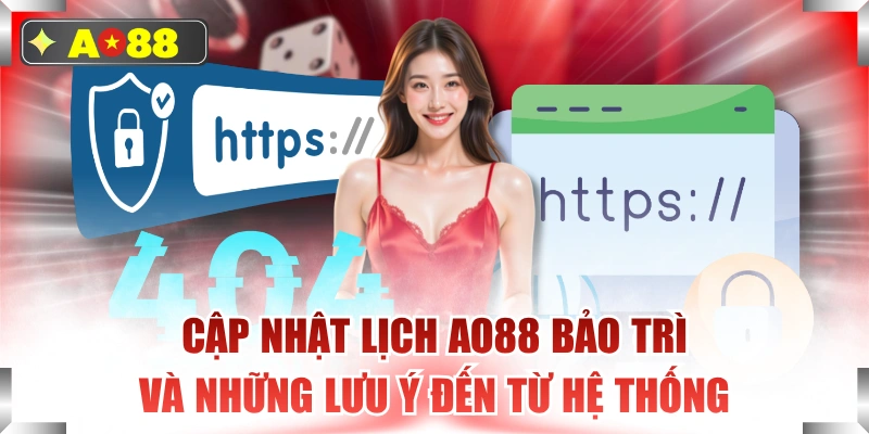 Cập Nhật Lịch AO88 Bảo Trì Và Những Lưu Ý Đến Từ Hệ Thống