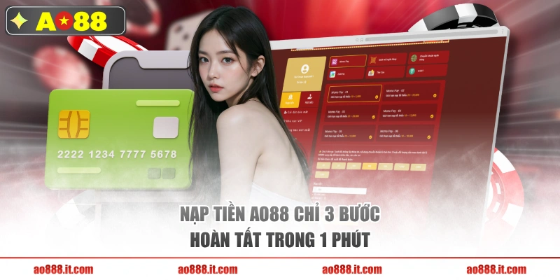 Nạp tiền AO88 chỉ 3 bước hoàn tất trong 1 phút