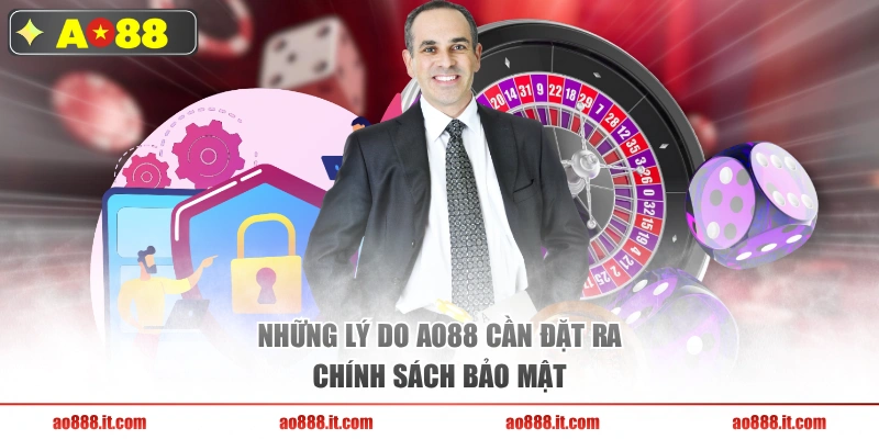 Những lý do AO88 cần đặt ra chính sách bảo mật