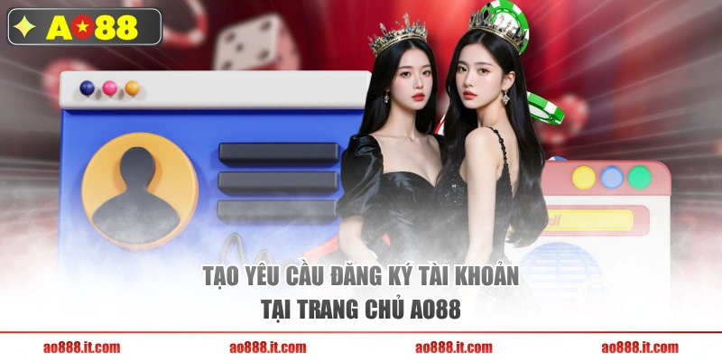 Tạo yêu cầu đăng ký tài khoản tại trang chủ AO88