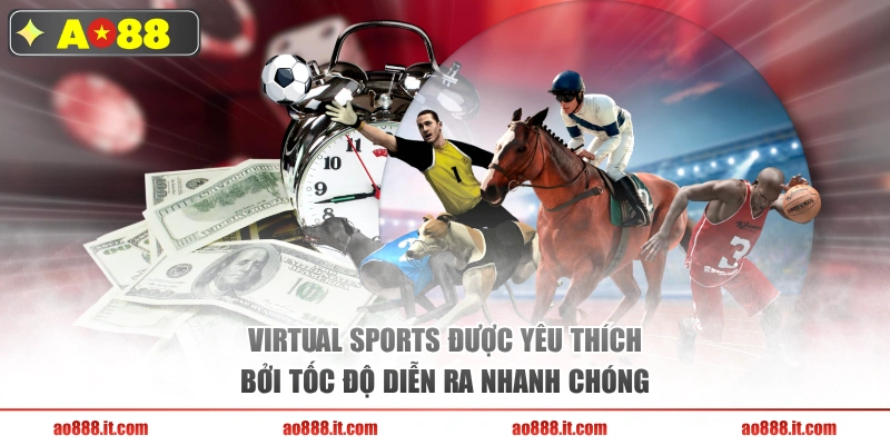 Virtual Sports được yêu thích bởi tốc độ diễn ra nhanh chóng